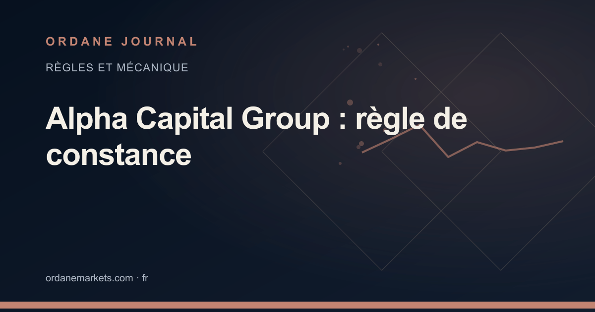 Alpha Capital Group : règle de constance. Ordane Journal.