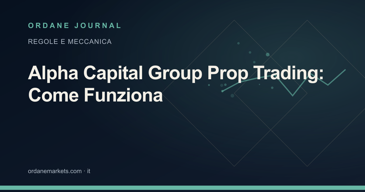 Alpha Capital Group Prop Trading: Come Funziona. Ordane Journal.