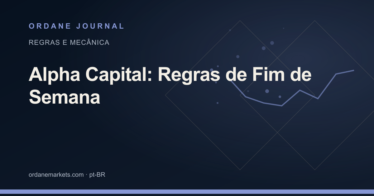 Alpha Capital: Regras de Fim de Semana. Ordane Journal.