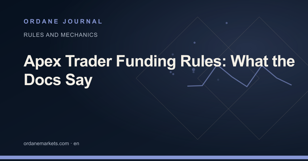 Apex Trader Funding Rules: What the Docs Say. Ordane Journal.