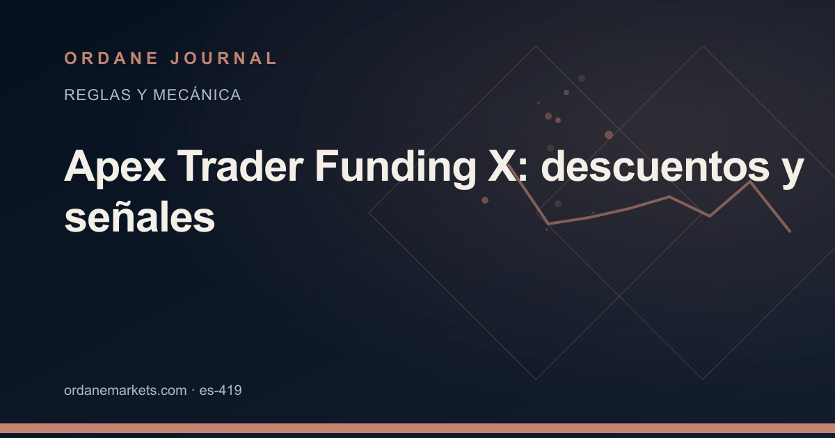 Apex Trader Funding X: descuentos y señales. Ordane Journal.