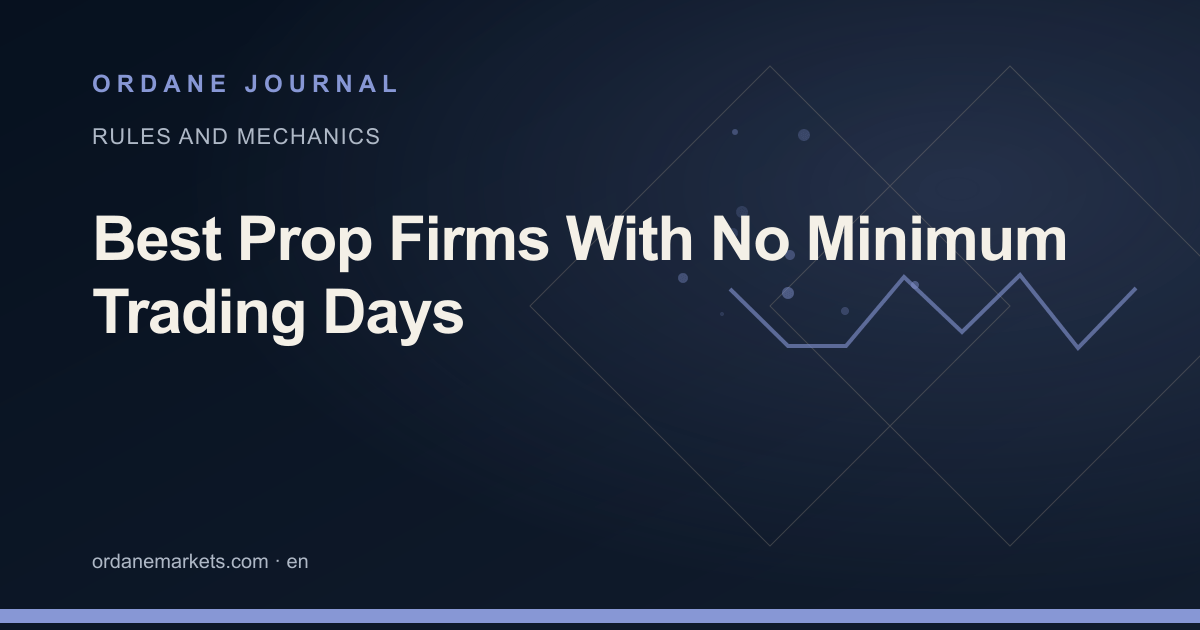 Best Prop Firms With No Minimum Trading Days. Ordane Journal.