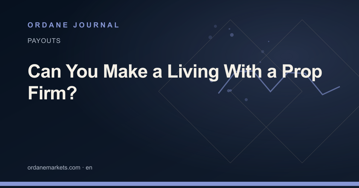 Can You Make a Living With a Prop Firm?. Ordane Journal.