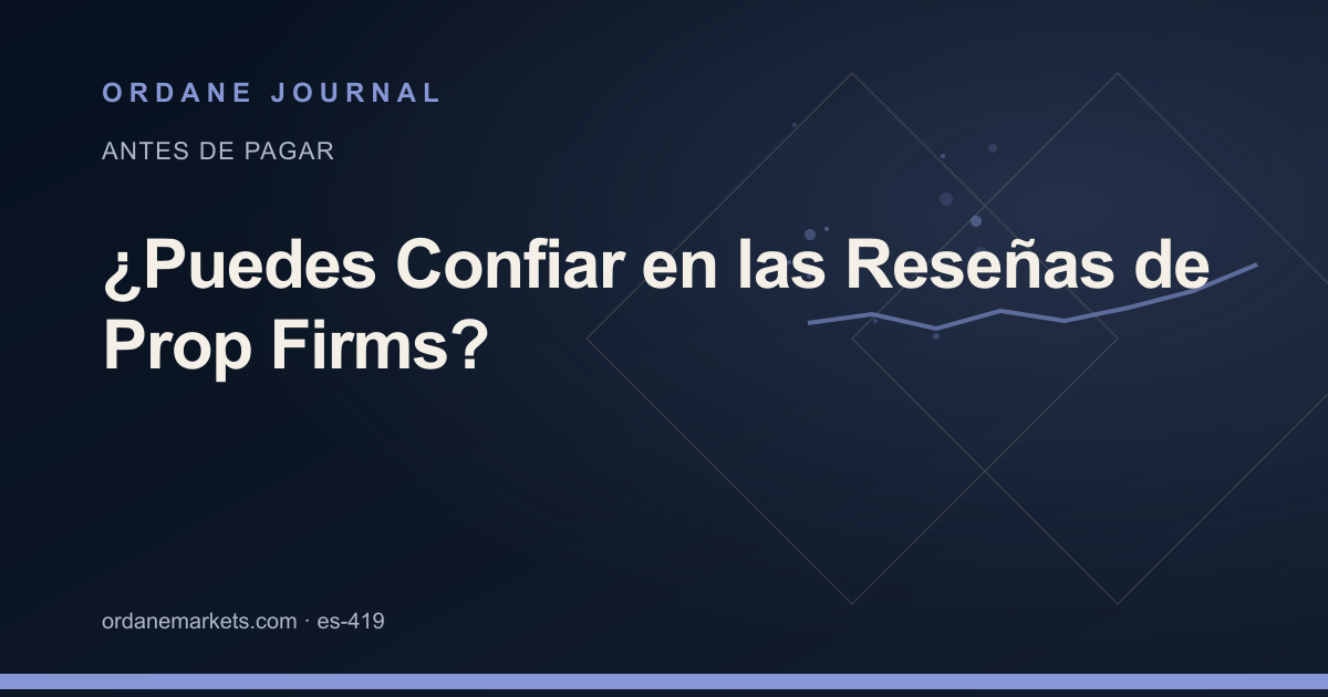 ¿Puedes Confiar en las Reseñas de Prop Firms?. Ordane Journal.
