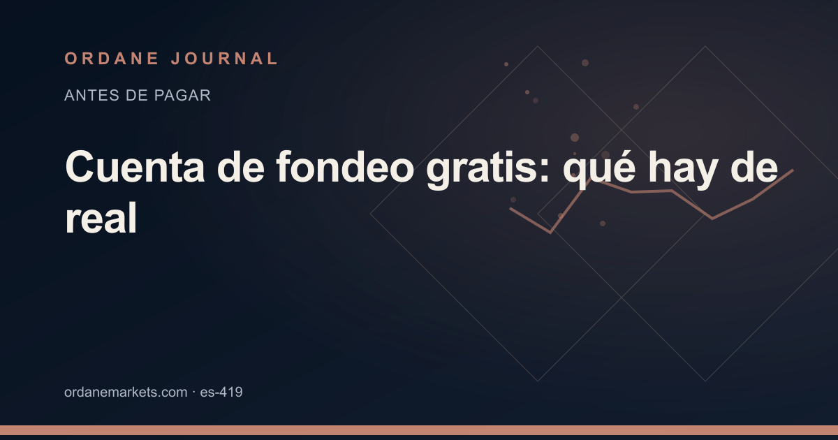 Cuenta de fondeo gratis: qué hay de real. Ordane Journal.
