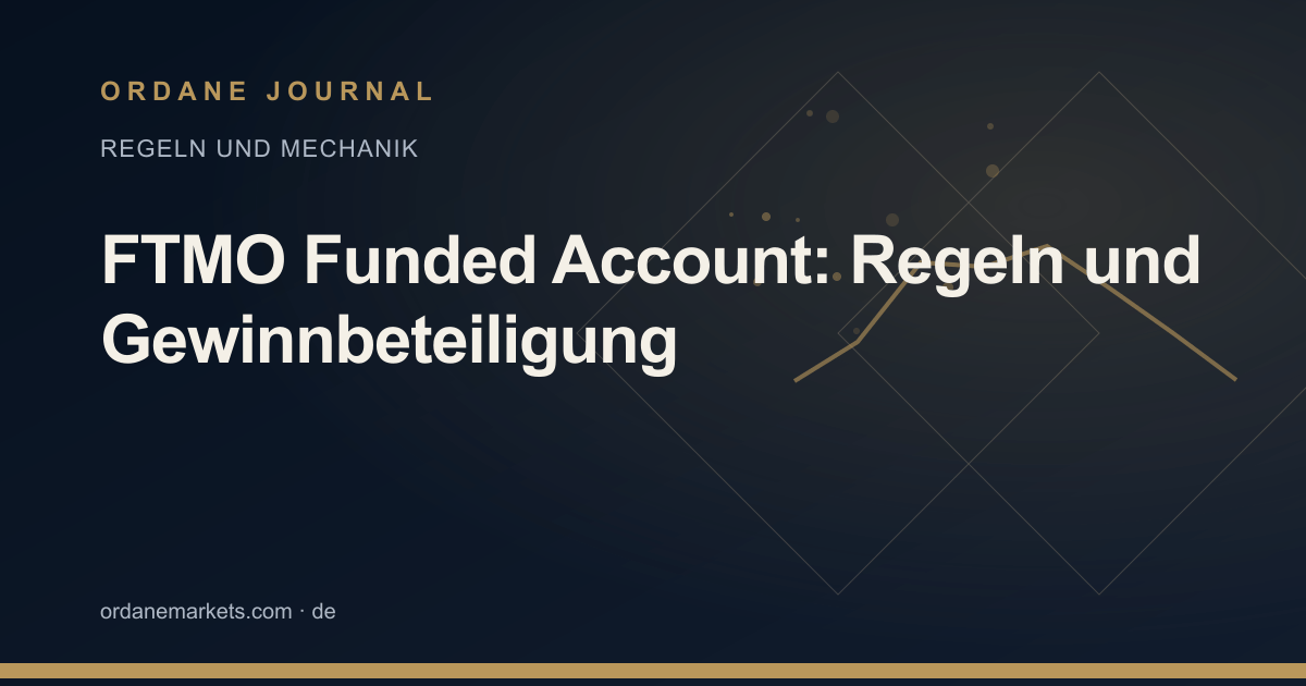 FTMO Funded Account: Regeln und Gewinnbeteiligung. Ordane Journal.