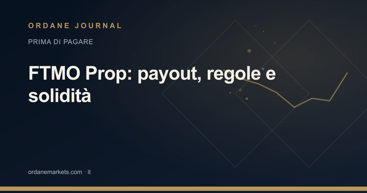 FTMO Prop: payout, regole e solidità. Ordane Journal.