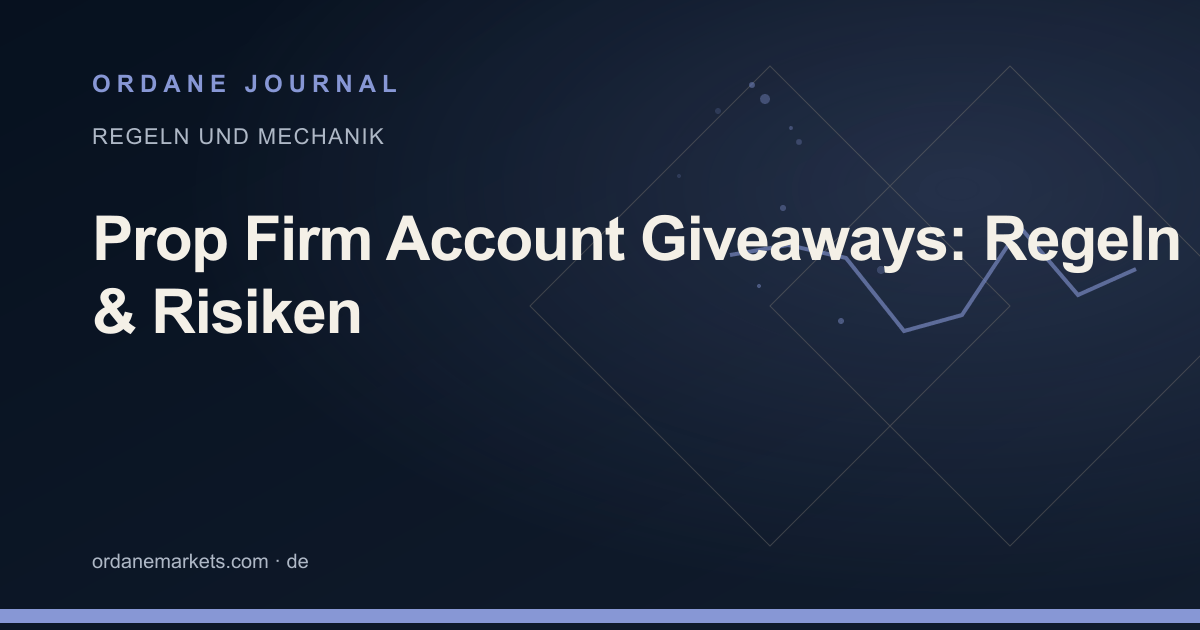Prop Firm Account Giveaways: Regeln & Risiken. Ordane Journal.