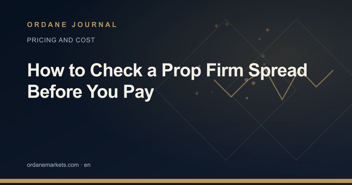 How to Check a Prop Firm Spread Before You Pay. Ordane Journal.