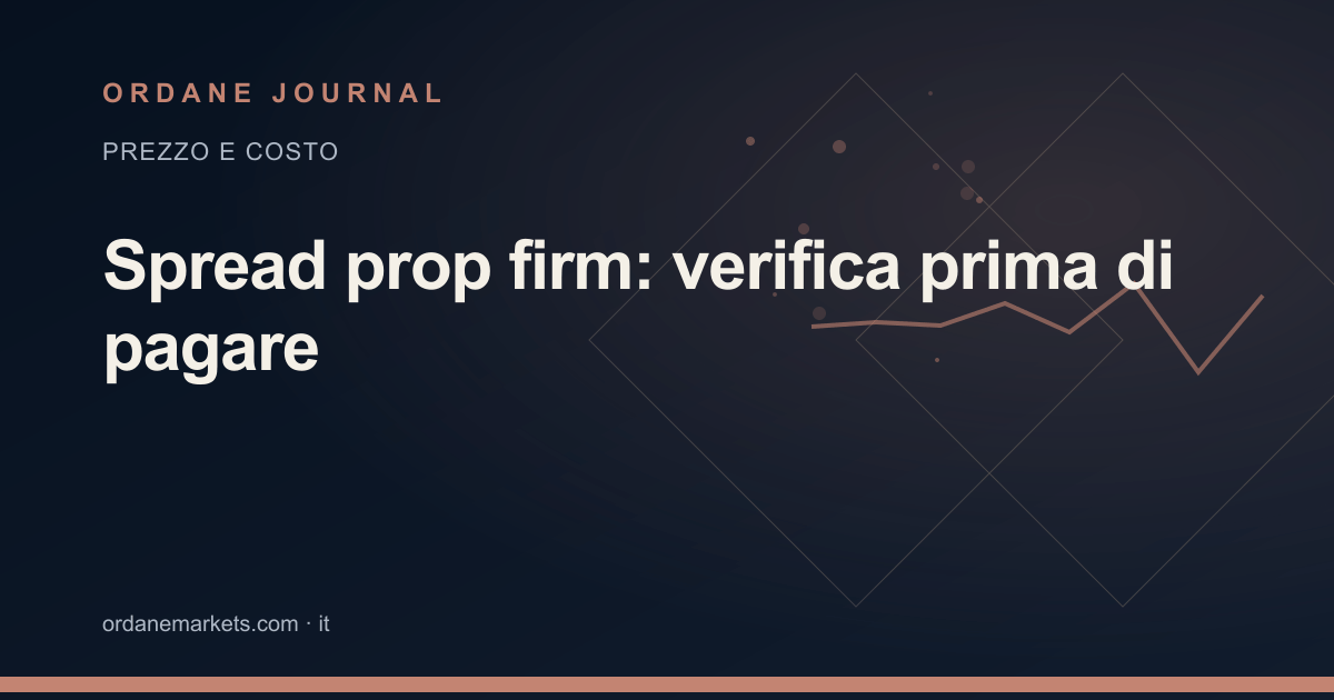 Spread prop firm: verifica prima di pagare. Ordane Journal.