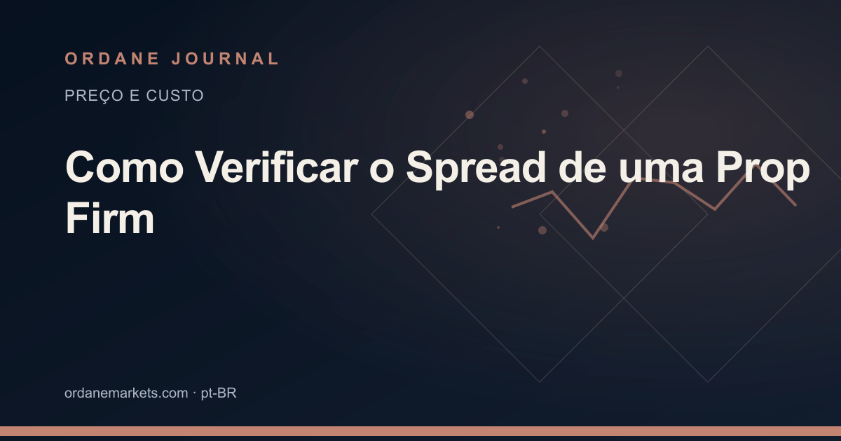 Como Verificar o Spread de uma Prop Firm. Ordane Journal.