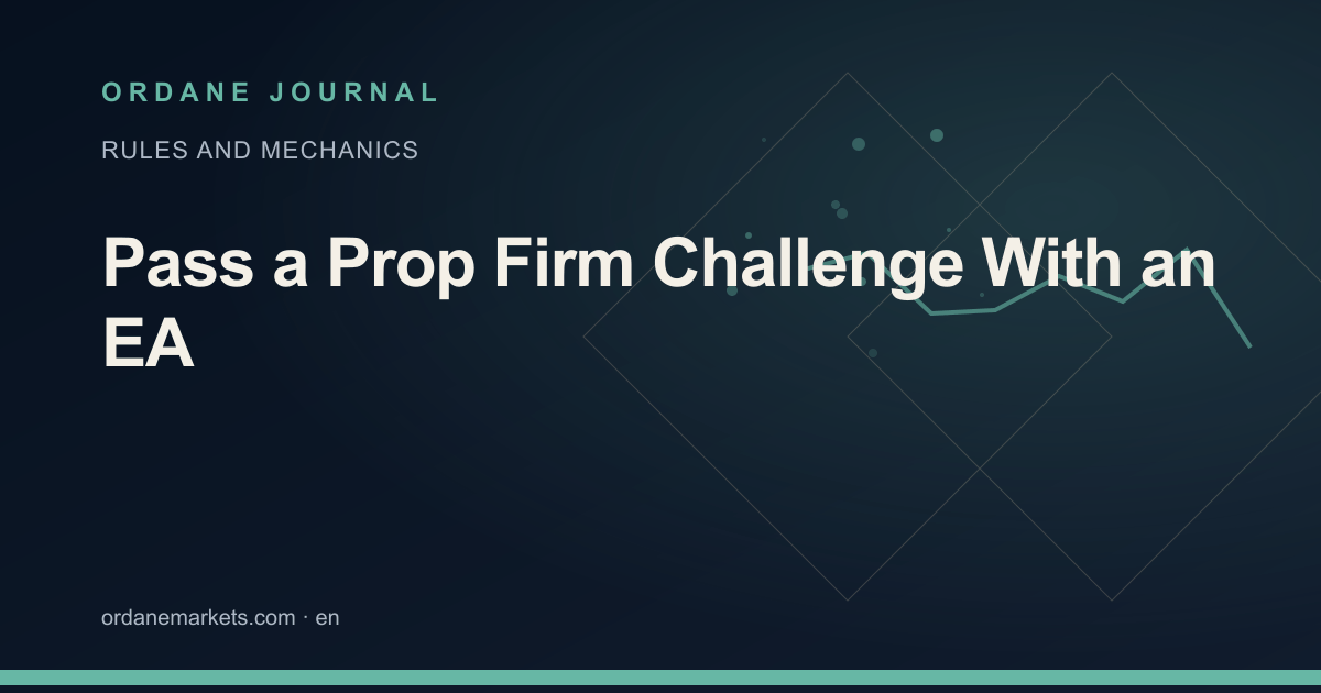 Pass a Prop Firm Challenge With an EA. Ordane Journal.