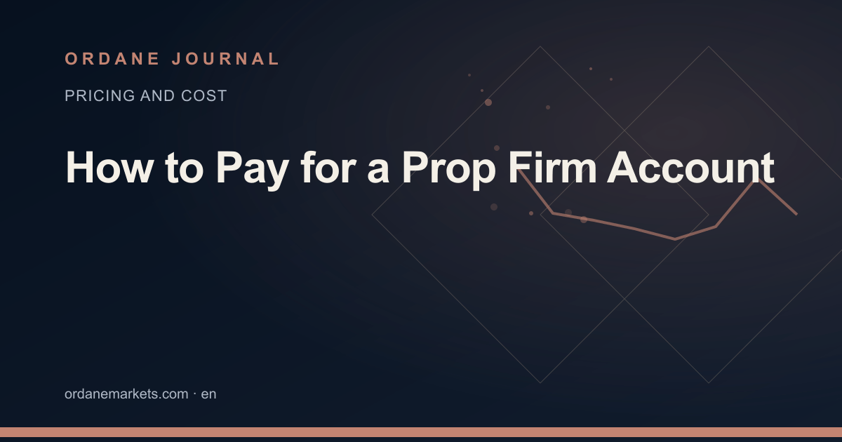 How to Pay for a Prop Firm Account. Ordane Journal.