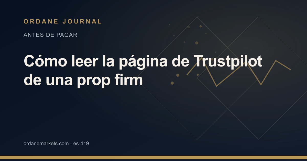 Cómo leer la página de Trustpilot de una prop firm. Ordane Journal.