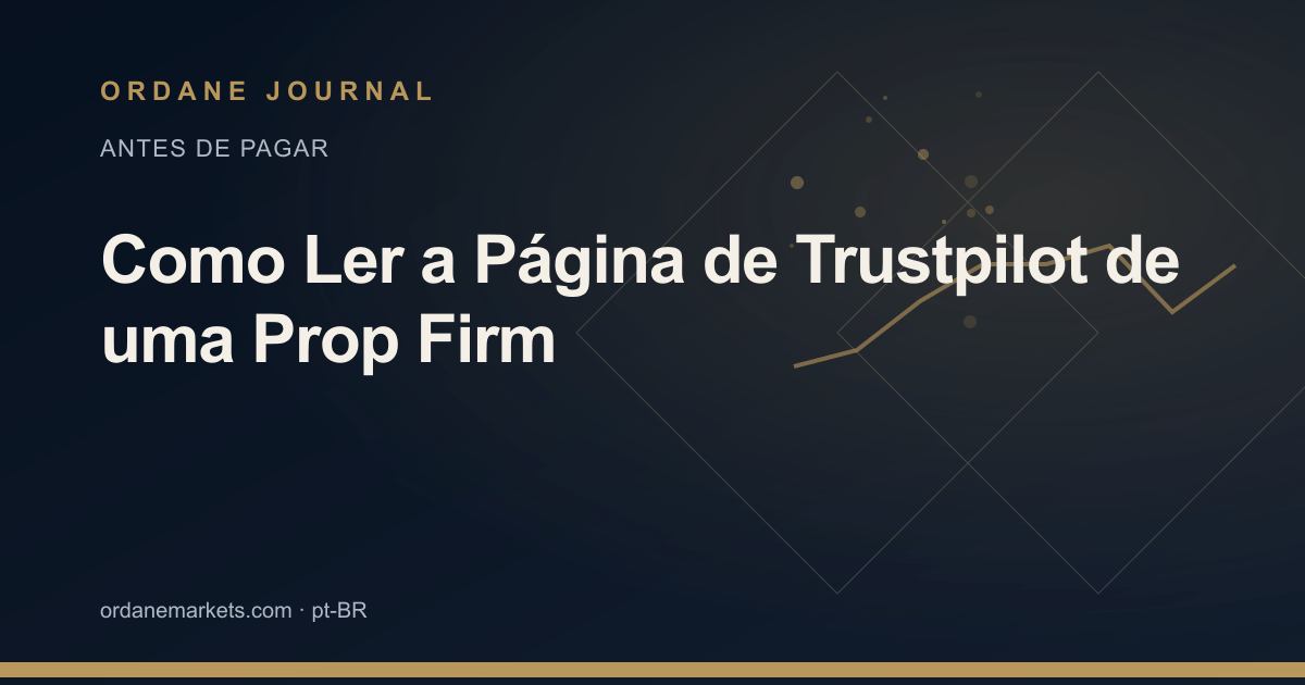 Como Ler a Página de Trustpilot de uma Prop Firm. Ordane Journal.