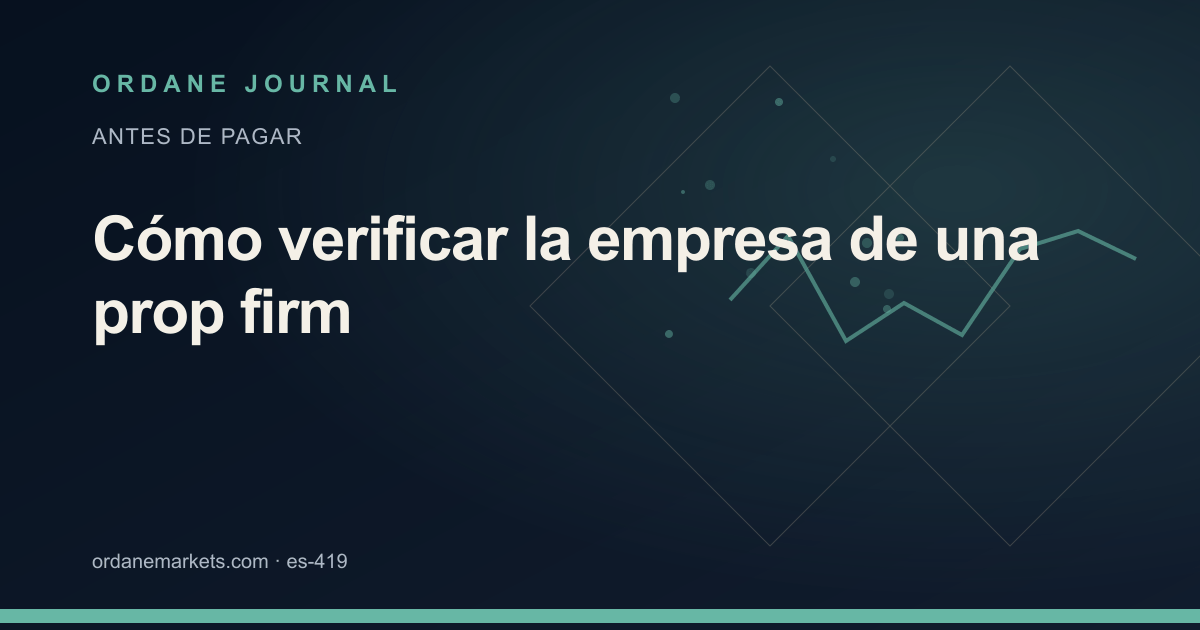 Cómo verificar la empresa de una prop firm. Ordane Journal.
