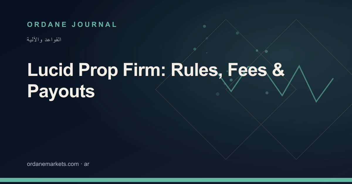 Lucid Prop Firm: Rules, Fees & Payouts. Ordane Journal.