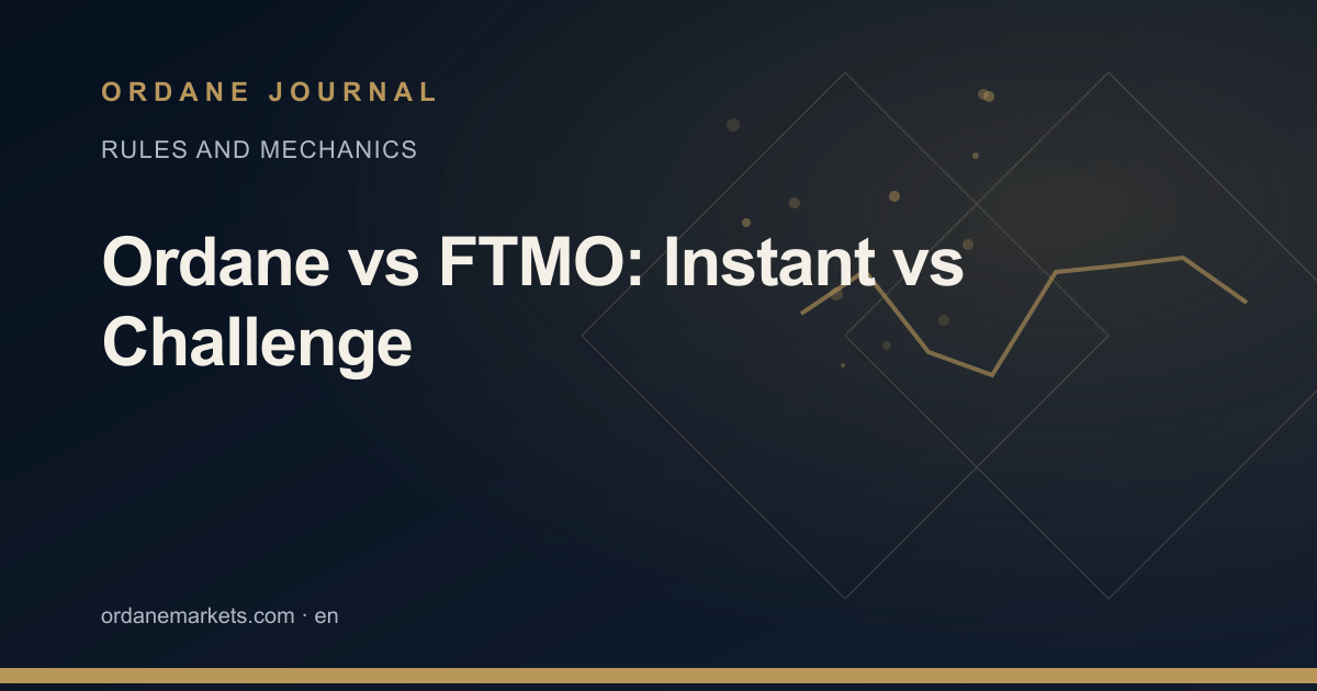 Ordane vs FTMO: Instant vs Challenge. Ordane Journal.