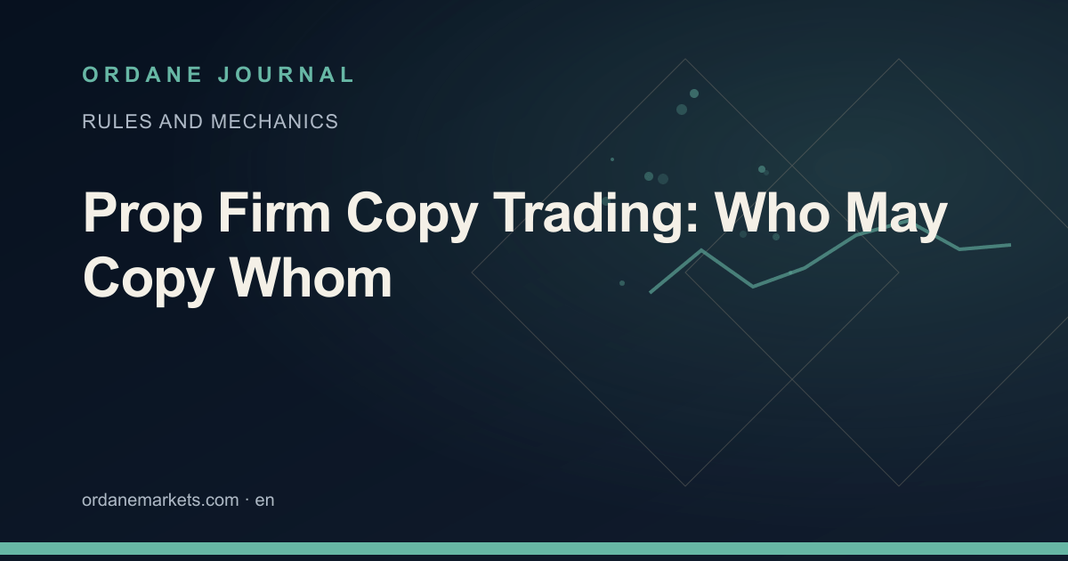 Prop Firm Copy Trading: Who May Copy Whom. Ordane Journal.