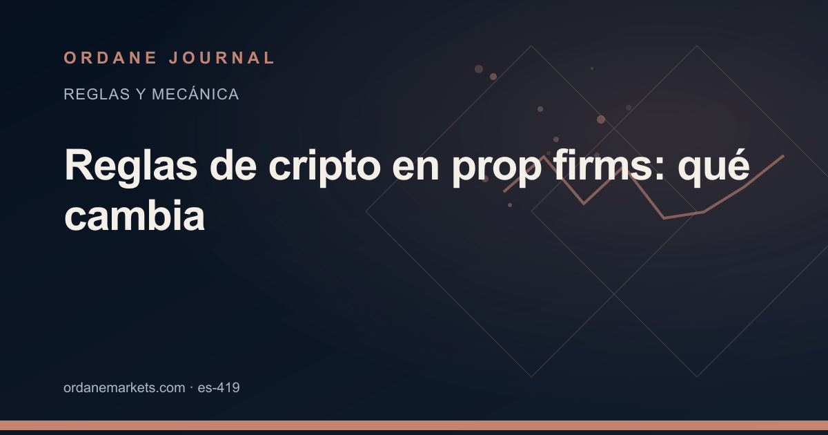 Reglas de cripto en prop firms: qué cambia. Ordane Journal.