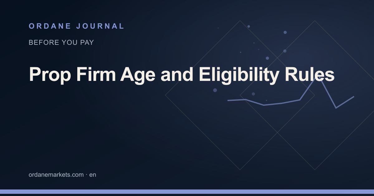 Prop Firm Age and Eligibility Rules. Ordane Journal.
