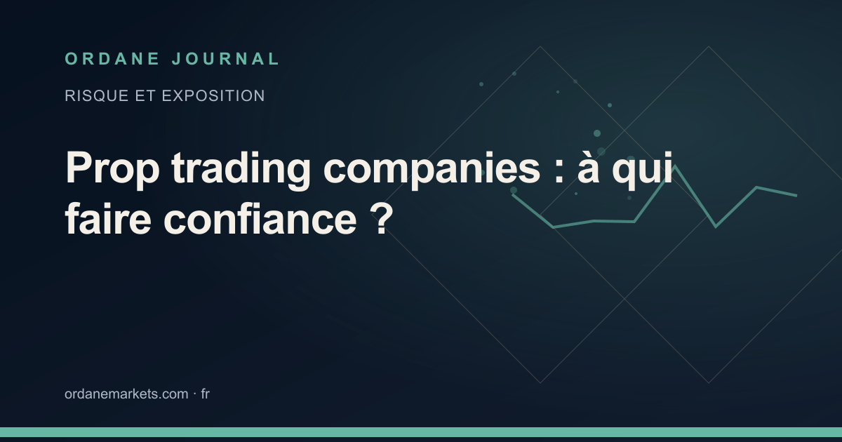 Prop trading companies : à qui faire confiance ?. Ordane Journal.
