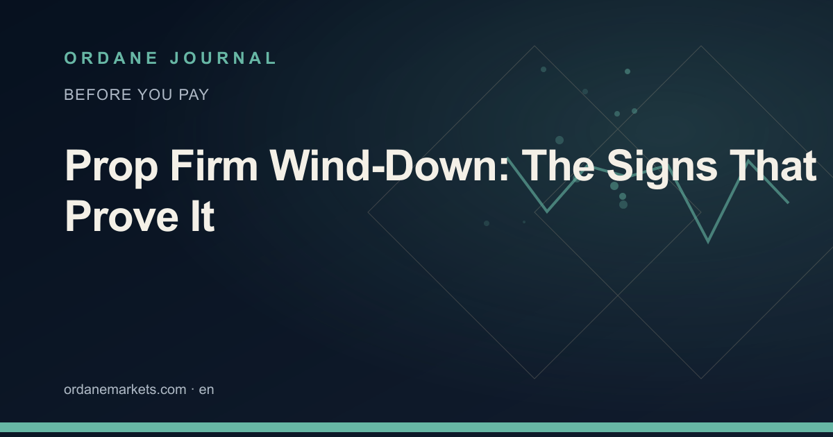 Prop Firm Wind-Down: The Signs That Prove It. Ordane Journal.