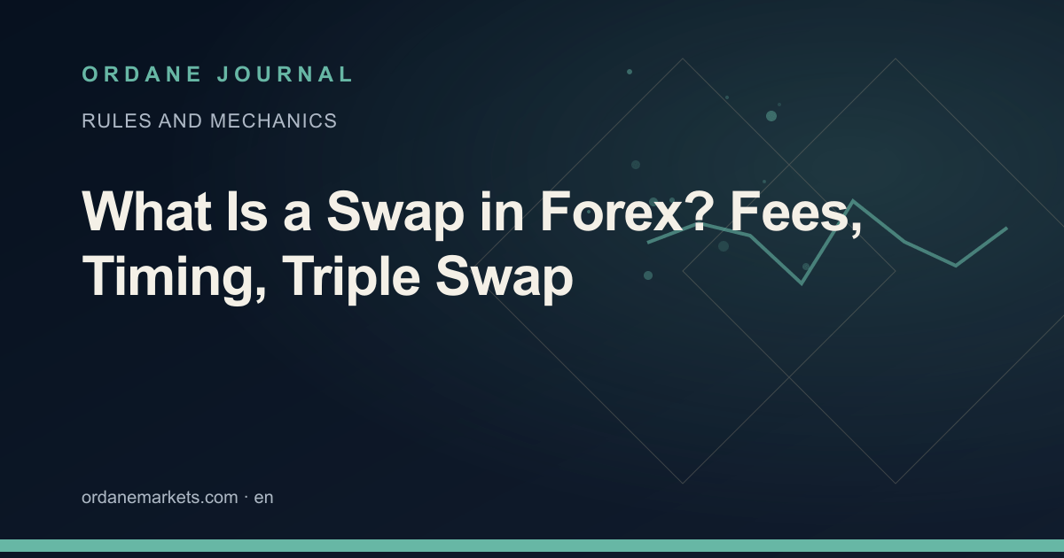 What Is a Swap in Forex? Fees, Timing, Triple Swap. Ordane Journal.