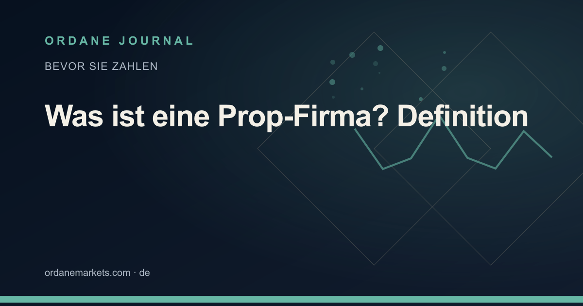 Was ist eine Prop-Firma? Definition. Ordane Journal.
