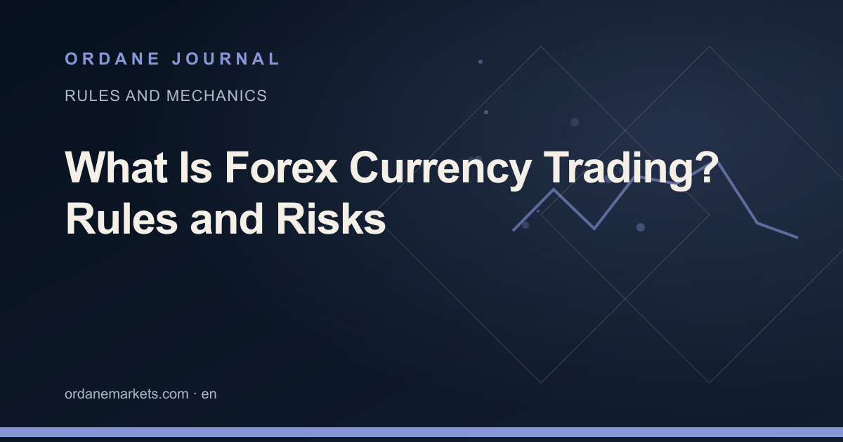 What Is Forex Currency Trading? Rules and Risks. Ordane Journal.