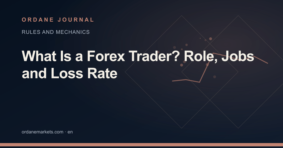 What Is a Forex Trader? Role, Jobs and Loss Rate. Ordane Journal.